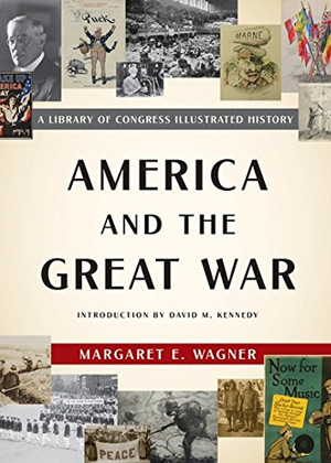 America and the Great War: A Library of Congress Illustrated History
