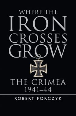 Where the Iron Crosses Grow: The Crimea 1941-44