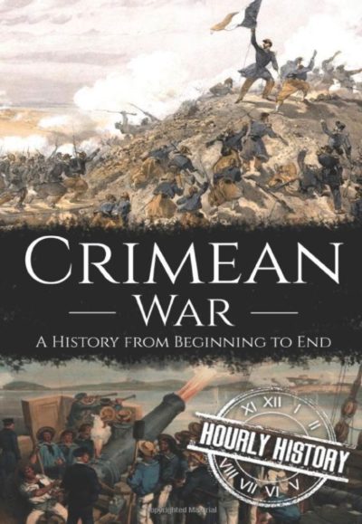 Crimean War: A History from Beginning to End