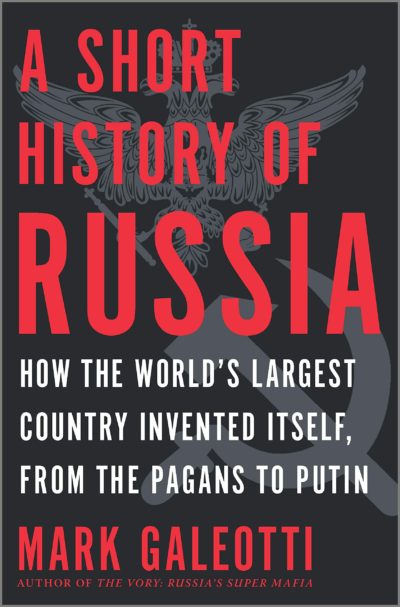 A Short History of Russia: How the World's Largest Country Invented Itself